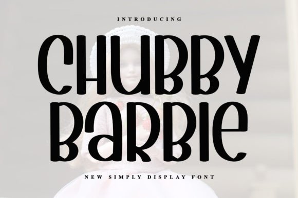 Chubby Barbie: A Playful Display Font for Modern Web Design
